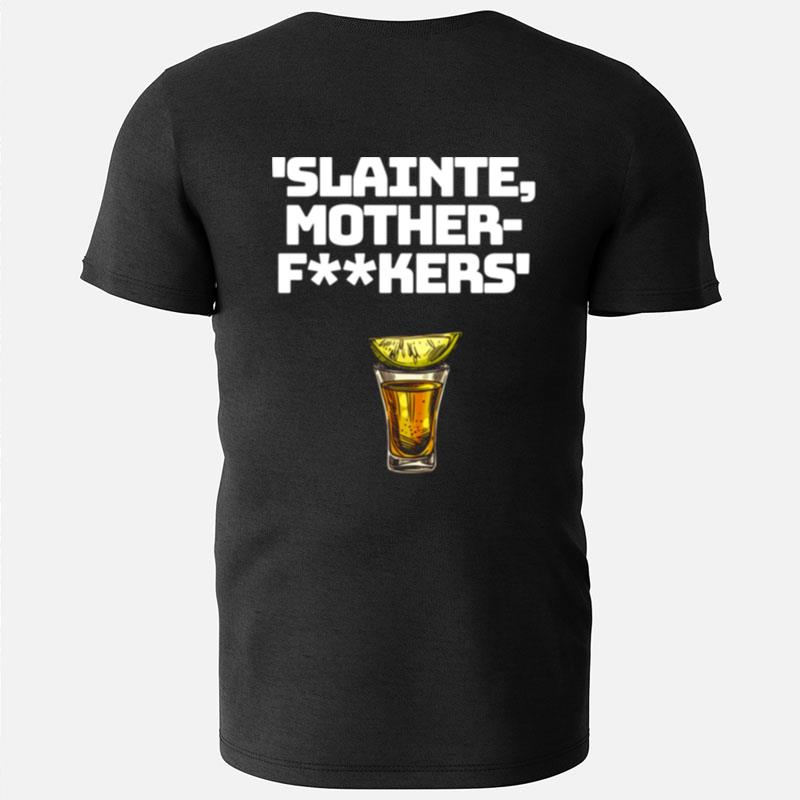 Slainte Mother Fxxkers T-Shirts