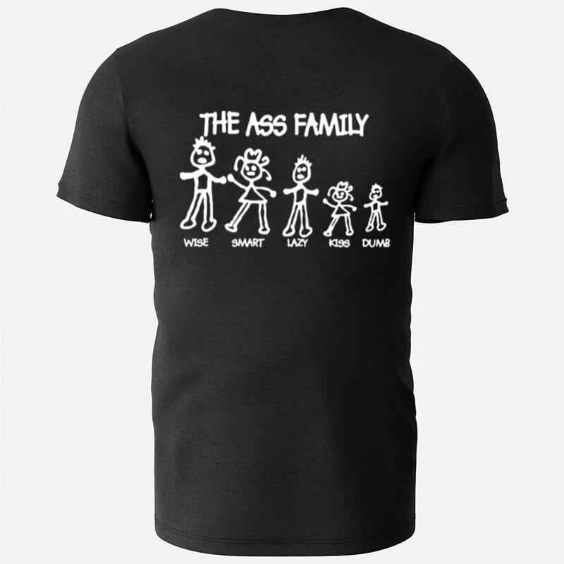 The Ass Family Wise Smart Lazy Kiss Dumb T-Shirts