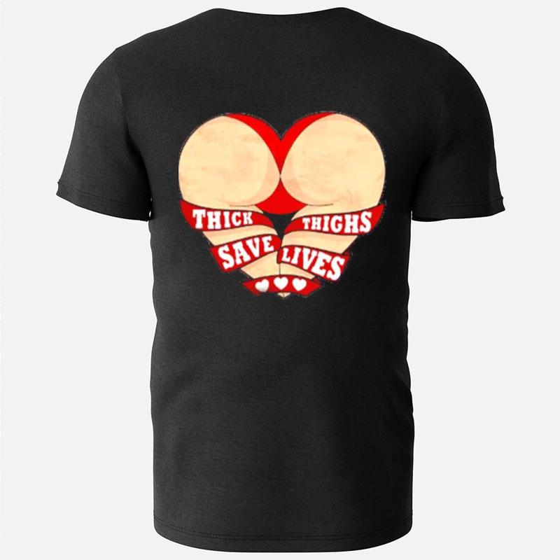 Thick Thighs Save Lives Heart Shaped Buttocks T-Shirts