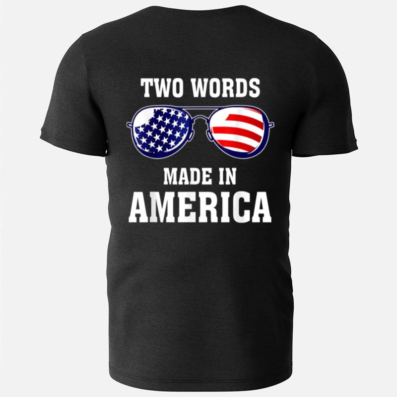 Two Words Made In America Anti Joe Biden Flag Funny T-Shirts