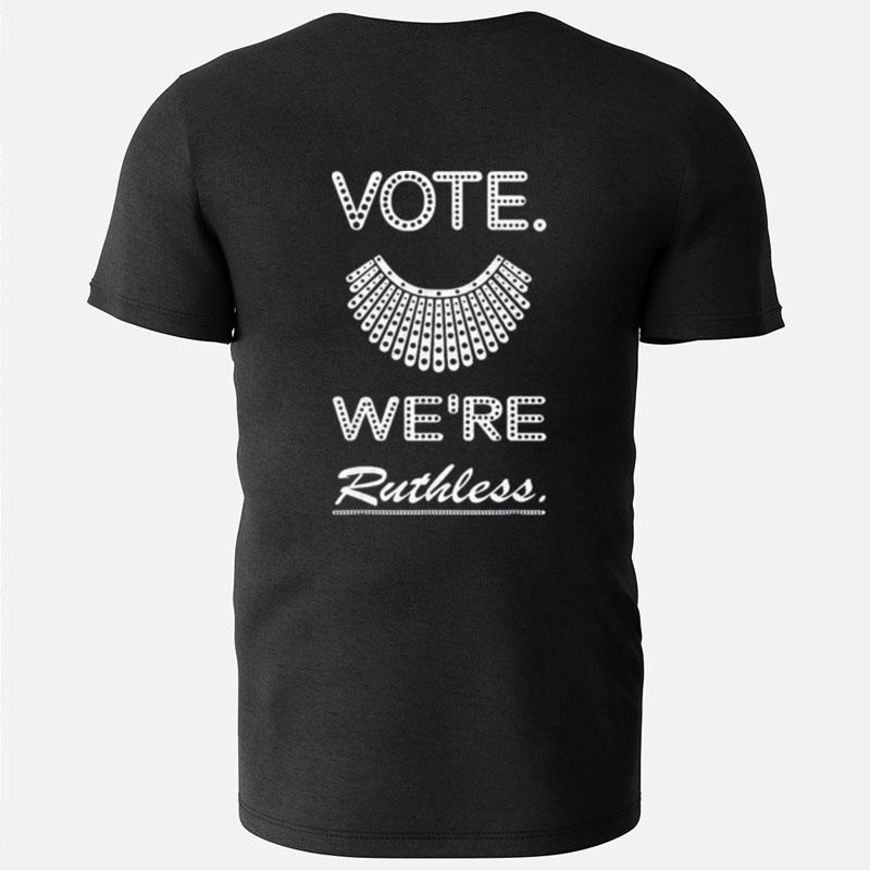 Vote We Are Ruthless Women's Rights Feminists T-Shirts