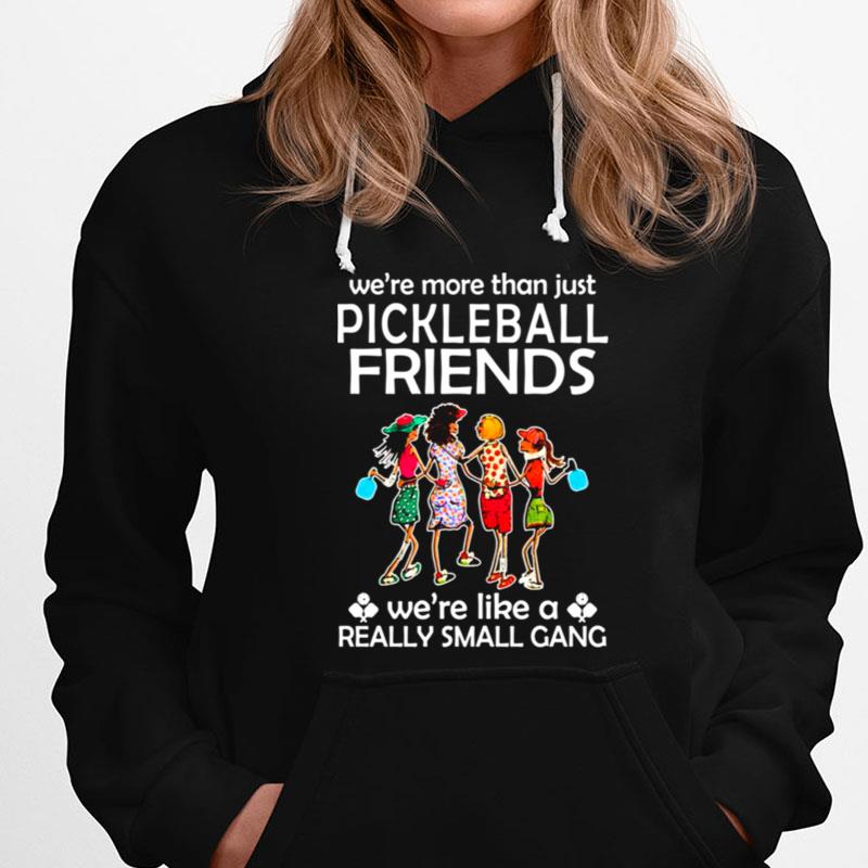 We're More Than Just Pickleball Friends T-Shirts