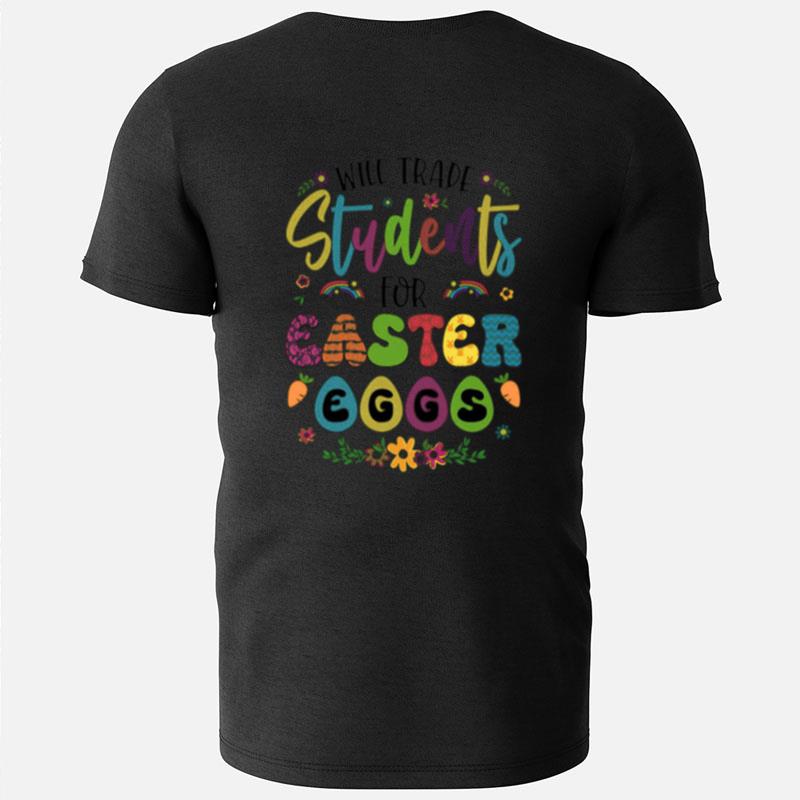 Will Trade Students For Easter Eggs Cute T-Shirts