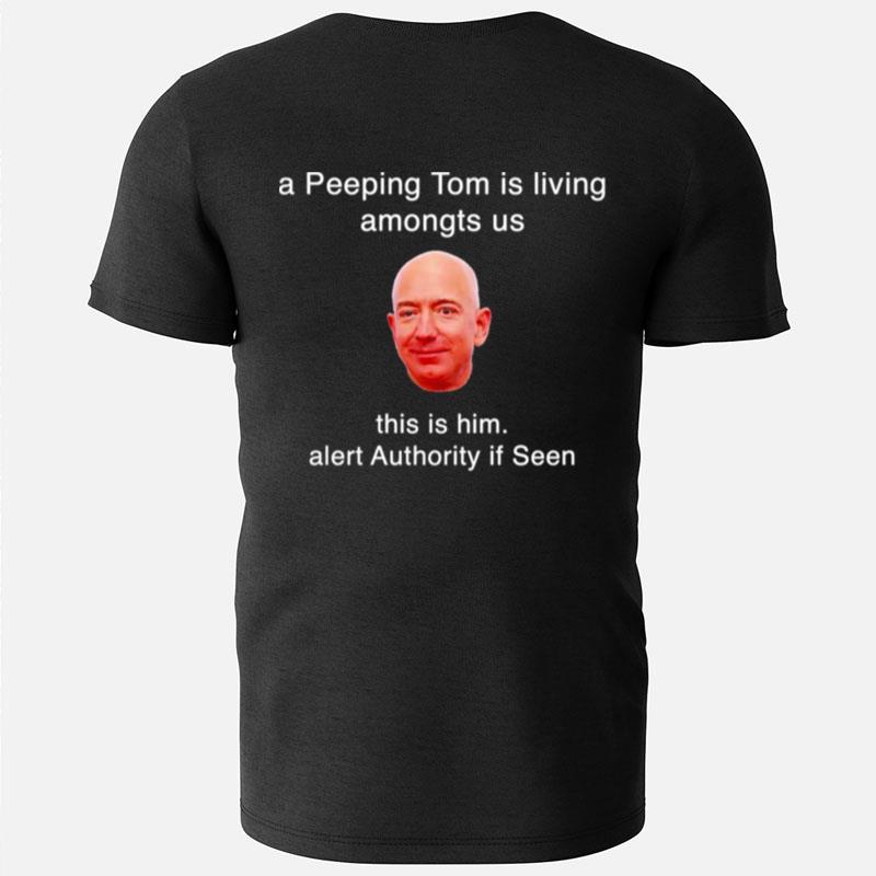 A Peeping Tom Is Living Amongst Us This Him Alert Authority If Seen T-Shirts