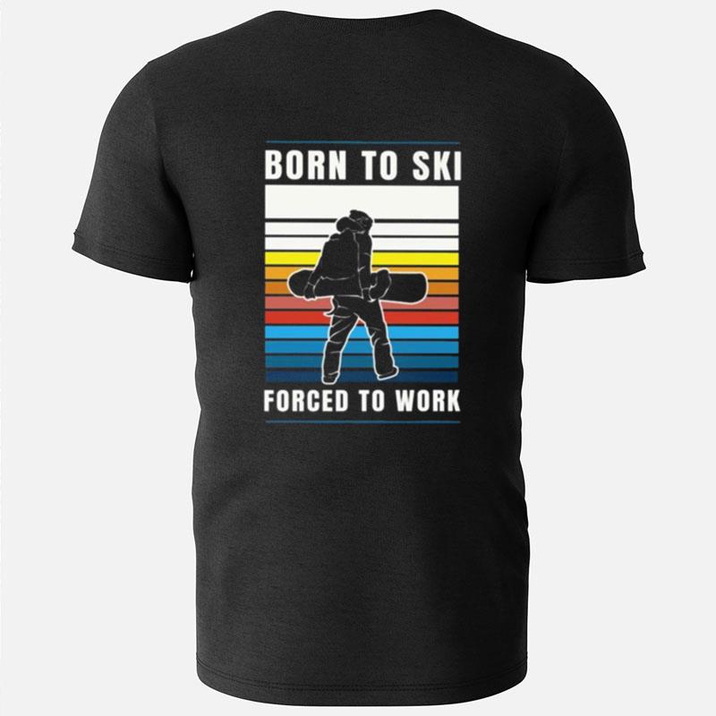 Born To Ski Forced To Work Vintage T-Shirts