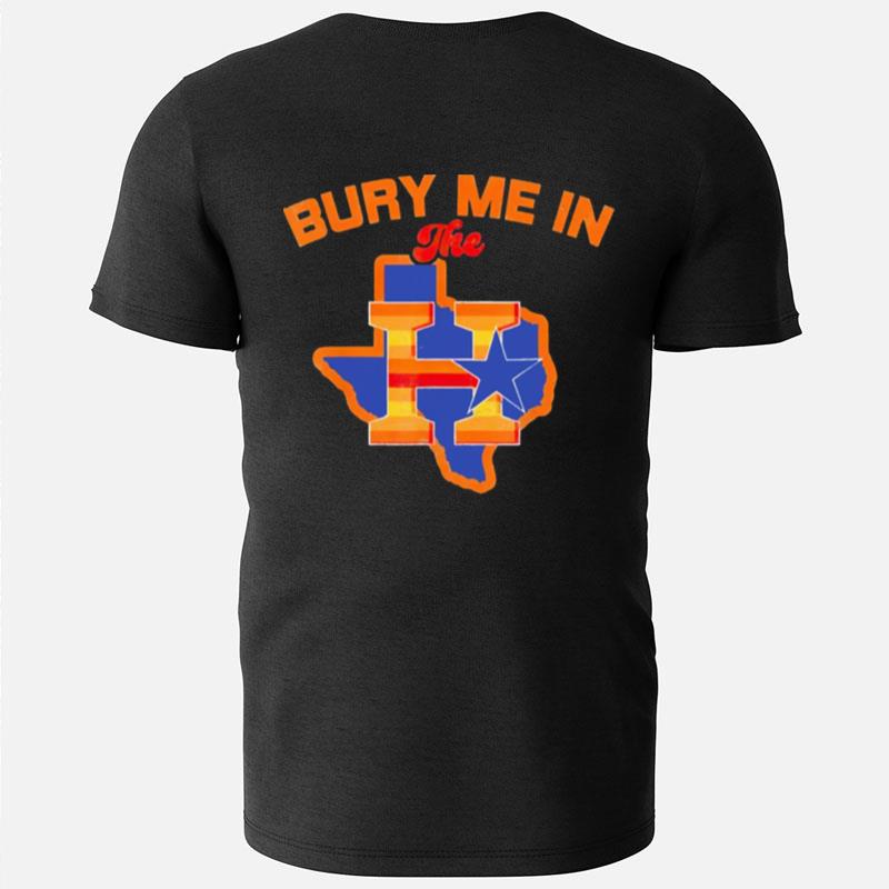 Bury Me In The H Houston Astros Baseball Texas T-Shirts