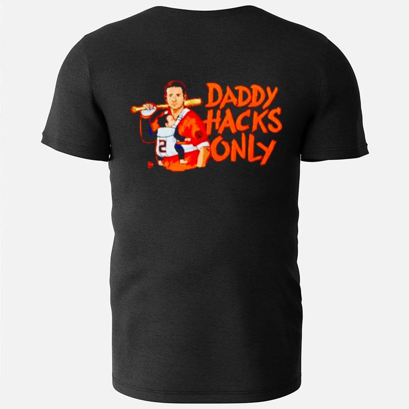 Daddy Hacks Only Houston Astros T-Shirts