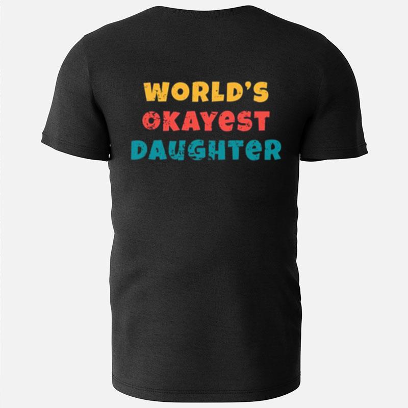 Daughter Favorite Worlds Okayest Daughter T-Shirts