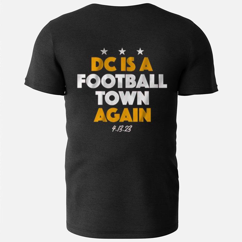 Dc Is A Football Town Again 4 13 23 T-Shirts