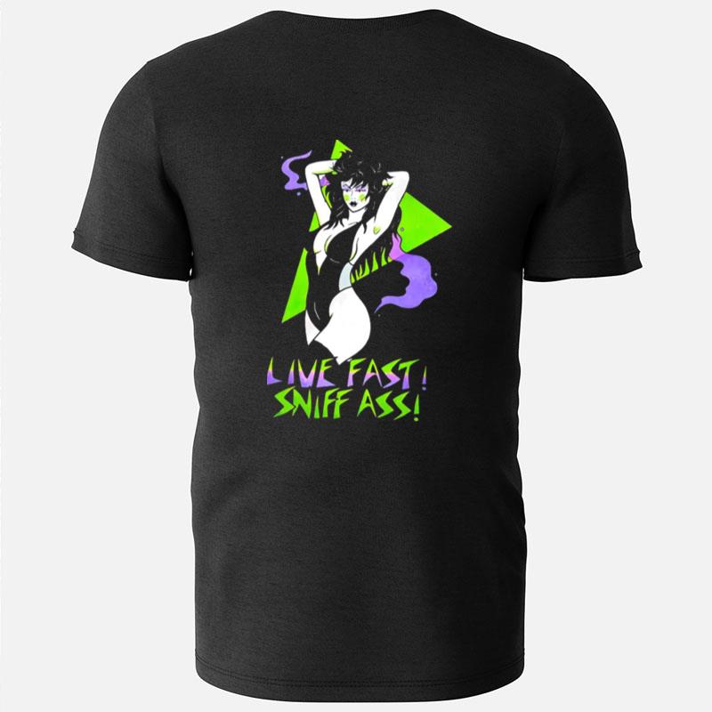 Girl Live Fast Sniff Ass T-Shirts