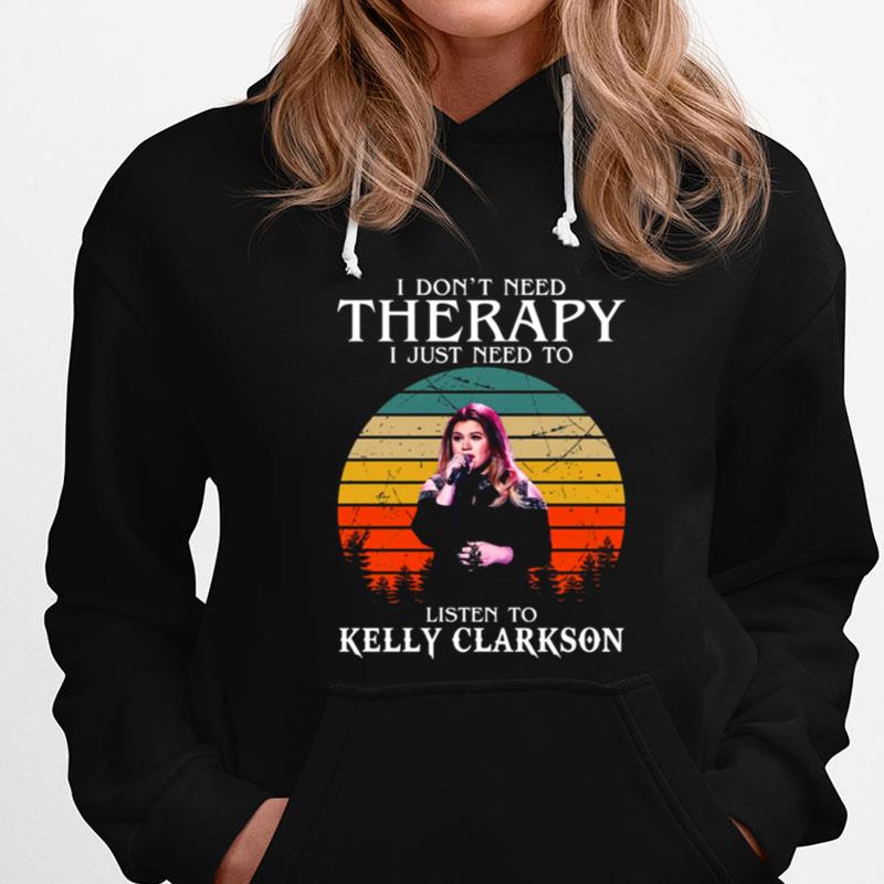 I Don't Need Therapy I Just Need To Listen To Kelly Clarkson Retro T-Shirts