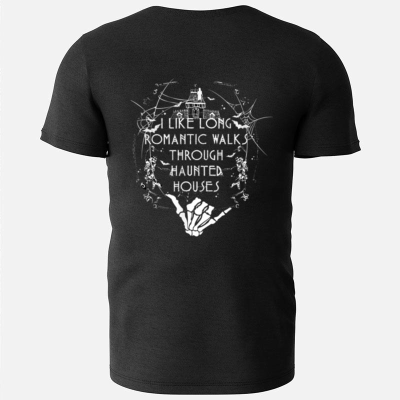 I Like Long Romantic Walk Through Haunted Houses Funny Quote T-Shirts