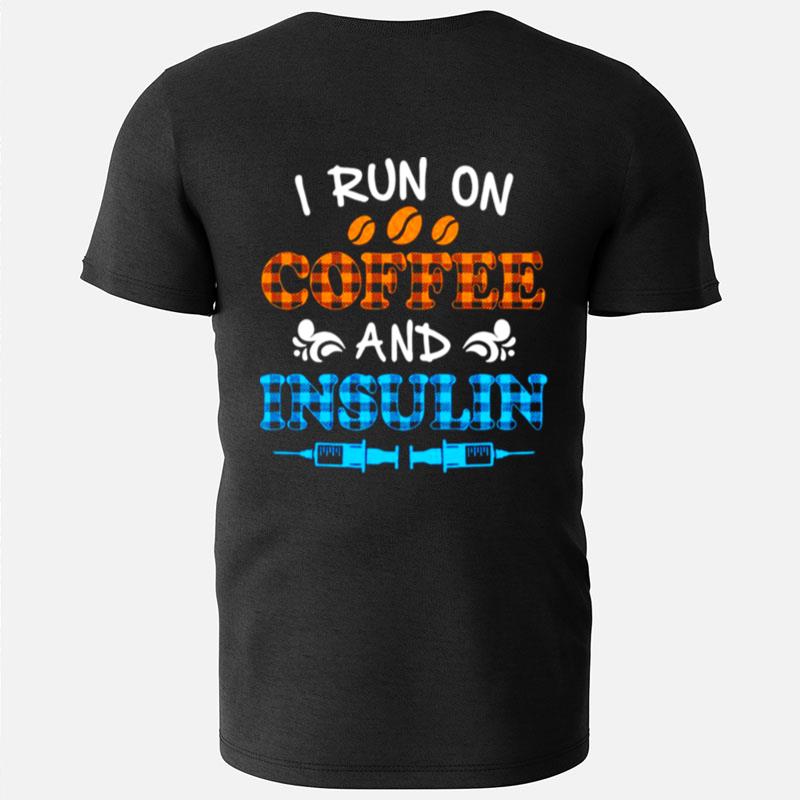 I Run On Coffee And Insulin T-Shirts