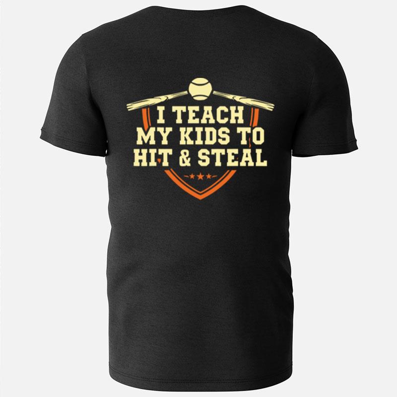 I Teach My Kids To Hit And Steal T-Shirts