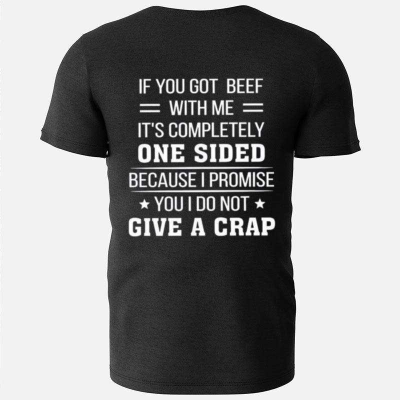 If You Got Beef With Me It's Completely One Sided T-Shirts