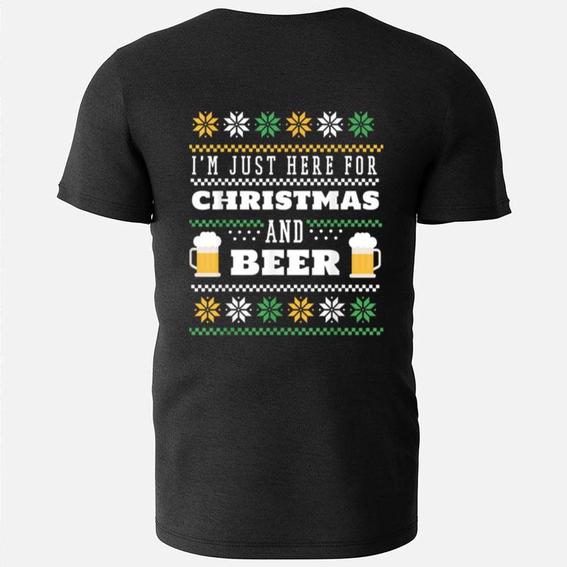 I'm Just Here For Christmas And Beer T-Shirts
