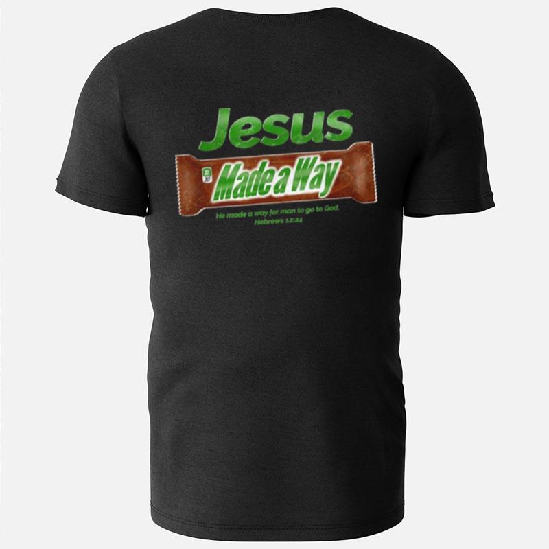 Jesus Made A Way He Made A Way For Man To Go To God T-Shirts