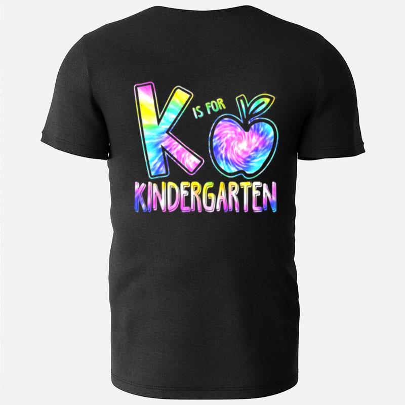 K Is For Kindergarten Teacher Tie Dye Back To School Kinder T-Shirts