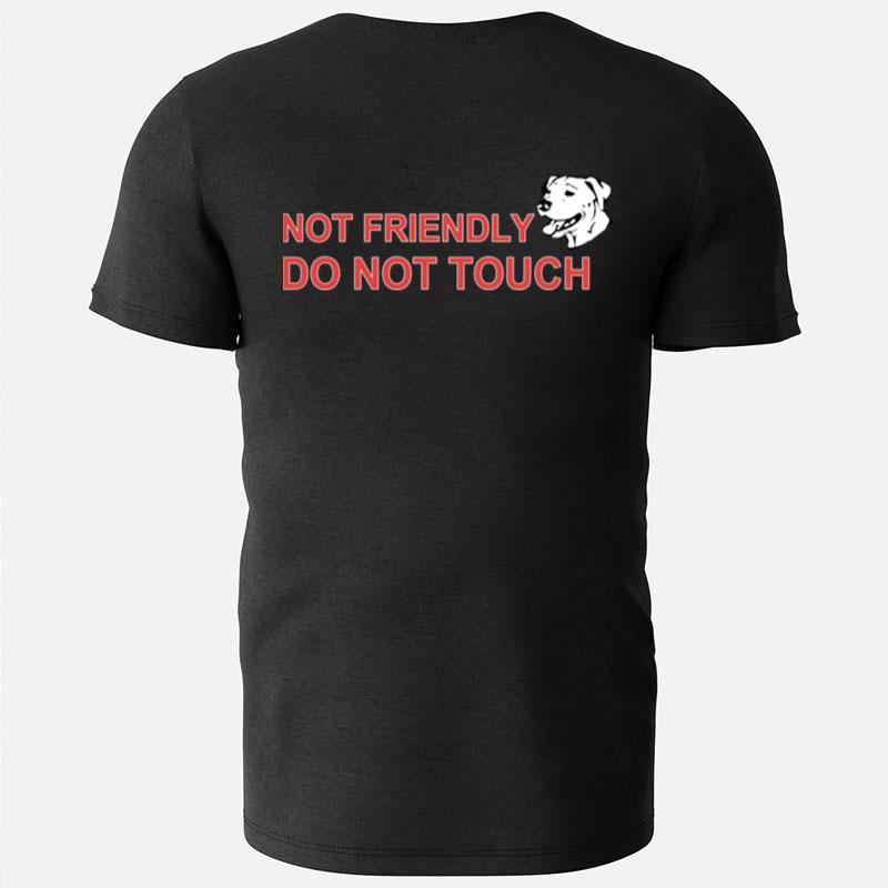Not Friendly Do Not Touch Dog T-Shirts
