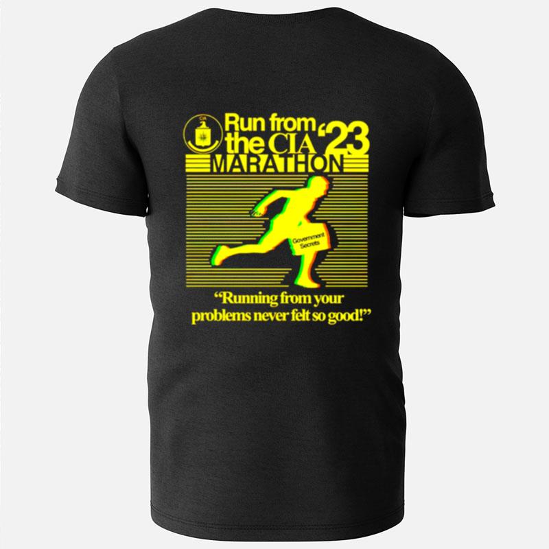 Run From The Cia 23 Marathon Running From Your Problems Never Felt So Good T-Shirts