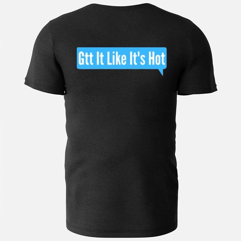 Trending Gtt It Like Its Ho T-Shirts