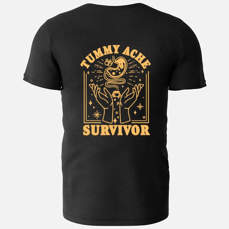 Tummy Ache Survivor Stomach Ache Survivor T-Shirts