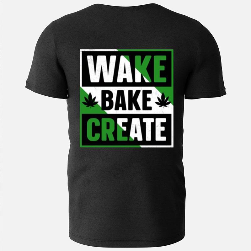 Wake Bake Create Weed Lover Artis T-Shirts