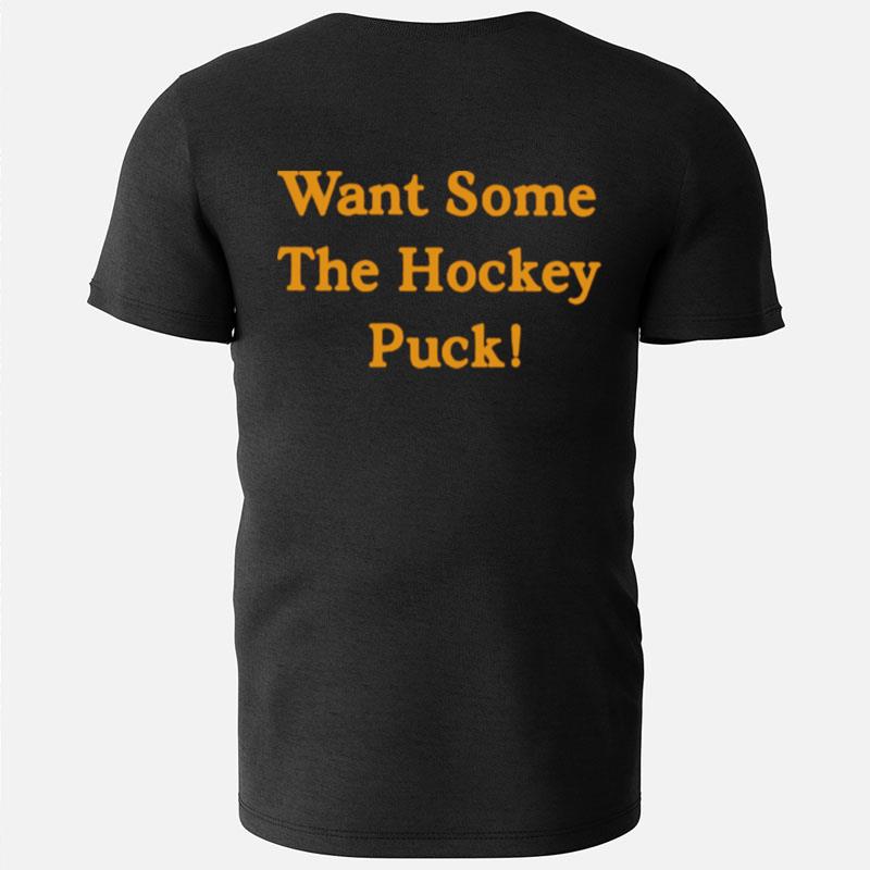 Want Some The Hockey Puck T-Shirts