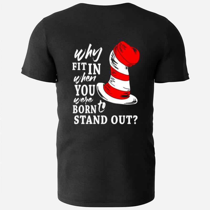 Why Fit In When You Were Born To Stand Out T-Shirts
