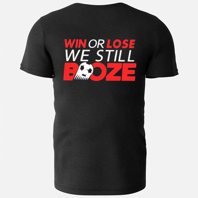 Win Or Lose We Still Boze T-Shirts